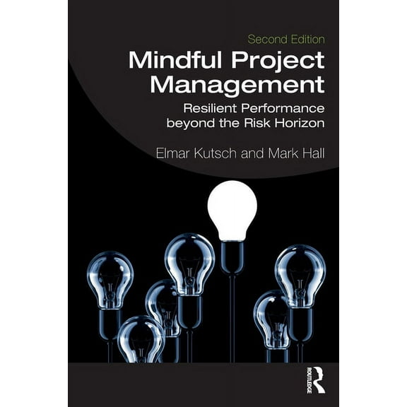 Mindful Project Management: Resilient Performance Beyond the Risk Horizon, (Paperback)
