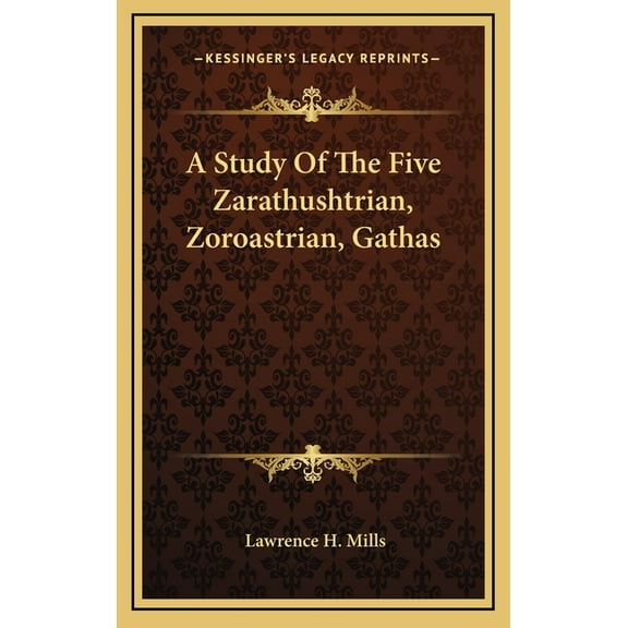 A Study Of The Five Zarathushtrian, Zoroastrian, Gathas (Hardcover)