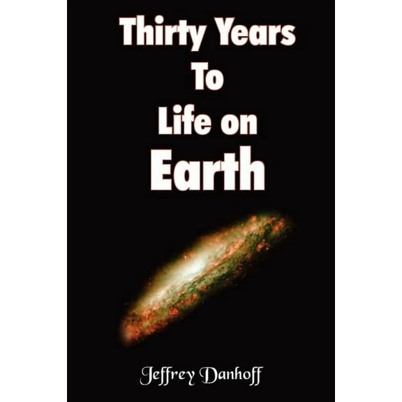 Thirty Years To Life on Earth, (Paperback)