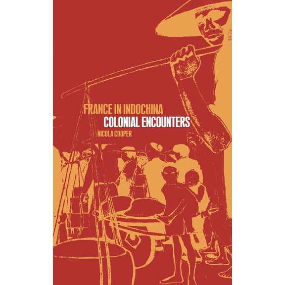 France in Indochina: Colonial Encounters, (Hardcover)