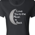 thumbnail image 4 of Inktastic I Love You to the Moon & Back. Women's T-Shirt, 4 of 5