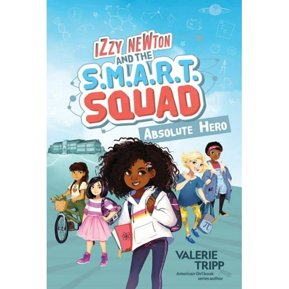 The S.M.A.R.T. Squad Izzy Newton and the S.M.A.R.T. Squad: Absolute Hero (Book 1), (Paperback)
