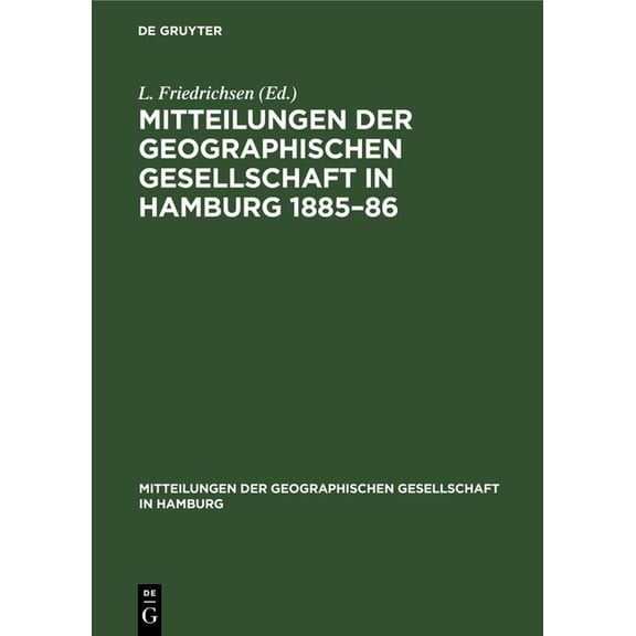 Mitteilungen Der Geographischen Gesellsc Mitteilungen Der Geographischen Gesellschaft in Hamburg 1885-86: Heft 3, (Hardcover)