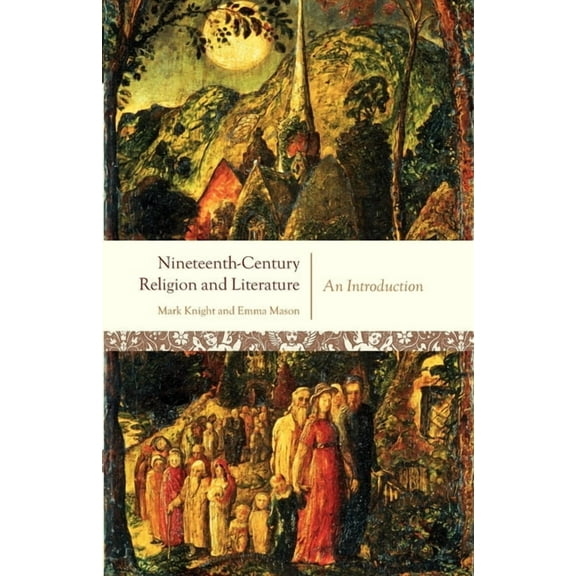 Nineteenth-Century Religion and Literature: An Introduction, (Paperback)