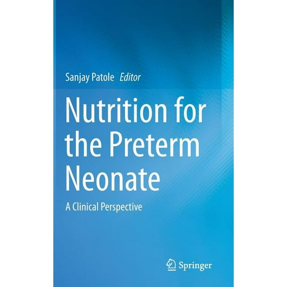 Nutrition for the Preterm Neonate: A Clinical Perspective, (Hardcover)