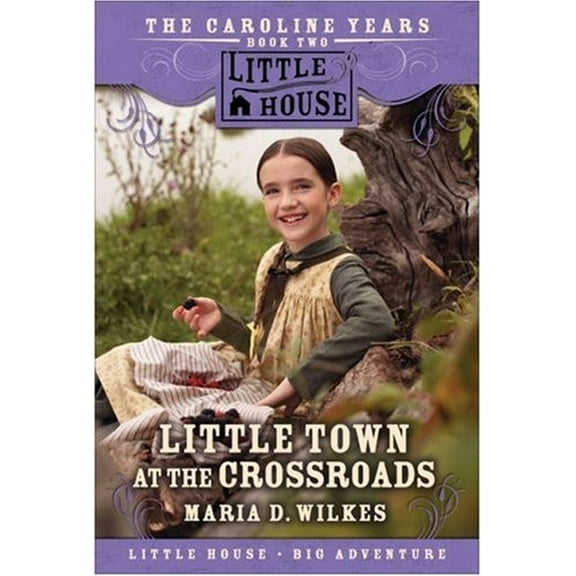 Pre-Owned Little Town at the Crossroads: The Caroline Years Book Two (Little House) (Paperback) 0061148229 9780061148224