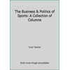 The Business & Politics of Sports: A Collection of Columns [Paperback - Used]