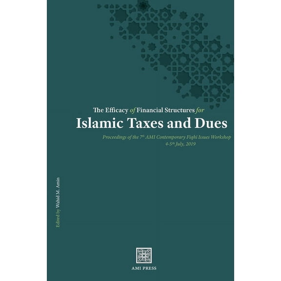 Proceedings of the Ami Contemporary Fiqh The Efficacy of Financial Structures for Islamic Taxes and Dues, Book 1, (Paperback)