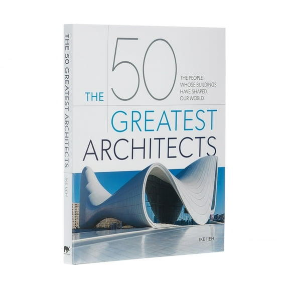 50 Greatest The 50 Greatest Architects: The People Whose Buildings Have Shaped Our World, (Hardcover)