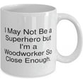 thumbnail image 2 of Inappropriate Woodworker, I May Not Be a Superhero but I'm a Woodworker So Close Enough, Holiday 11oz 15oz Mug For Woodworker, 2 of 2