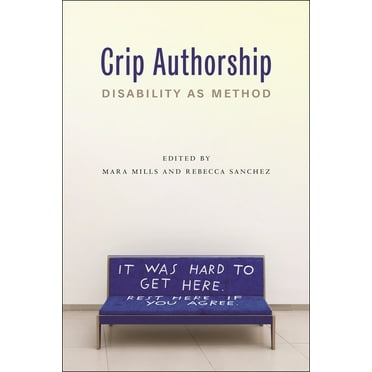 Crip Authorship: Disability as Method, (Paperback)