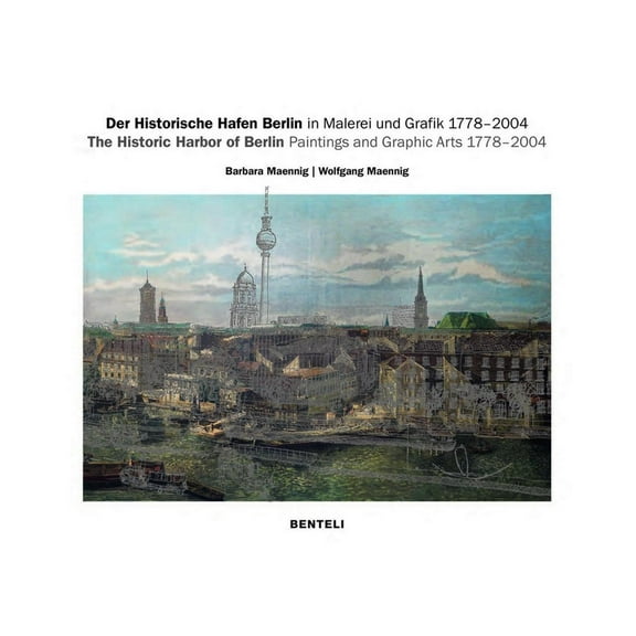 Historic Port of Berlin : Graphic Arts and Paintings