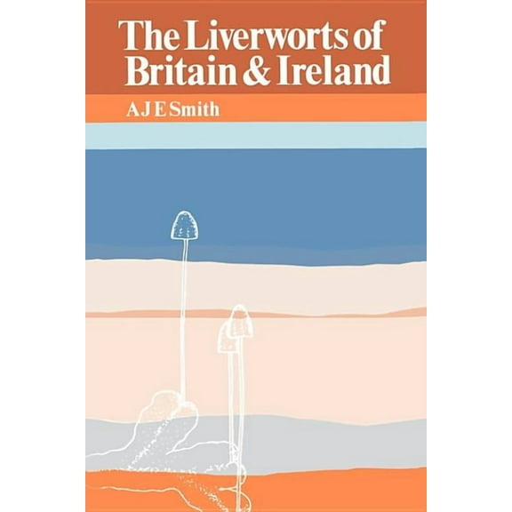 The Liverworts of Britain and Ireland, (Paperback)