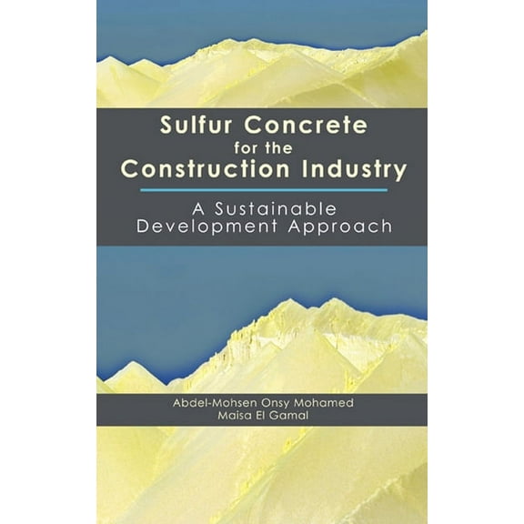 Sulfur Concrete for the Construction Industry : A Sustainable Development Approach (Hardcover)