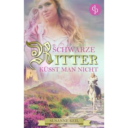 Schwarze Ritter Küsst Man Nicht Historischer Roman Liebe - 