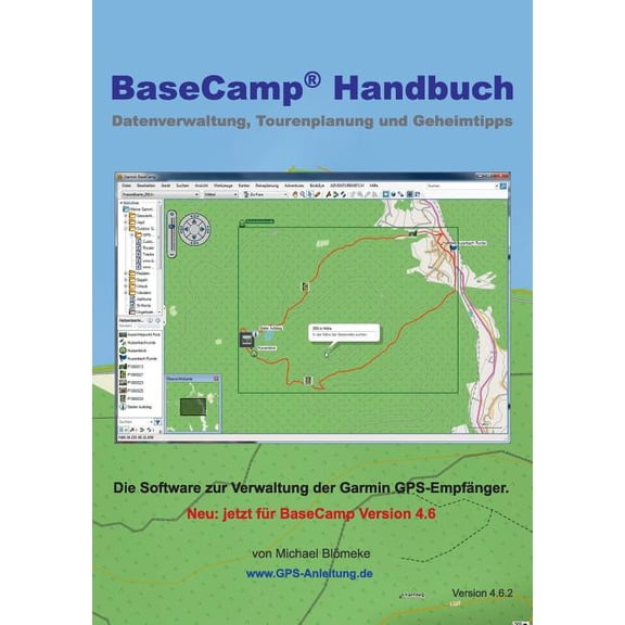 BaseCamp Handbuch 4.6: Datenverwaltung, Tourenplanung und Geheimtipps, (Paperback)