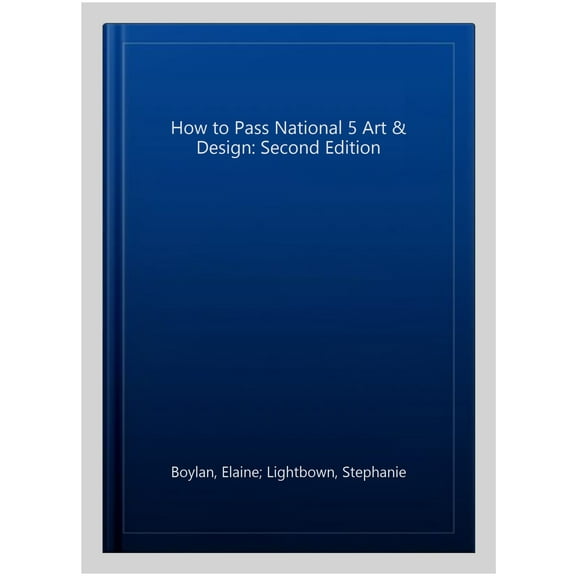 How To Pass National 5 Art & Design: Second Edition