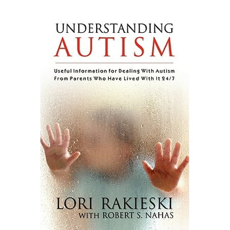 Understanding Autism : Useful Information for Dealing with Autism from Parents Who Have Lived with It 24/7 with Four Children in the Autistic (Best Dog For Autistic Child Uk)