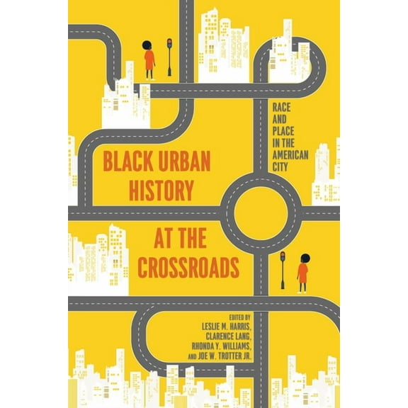 Black Urban History at the Crossroads: Race and Place in the American City, (Hardcover)