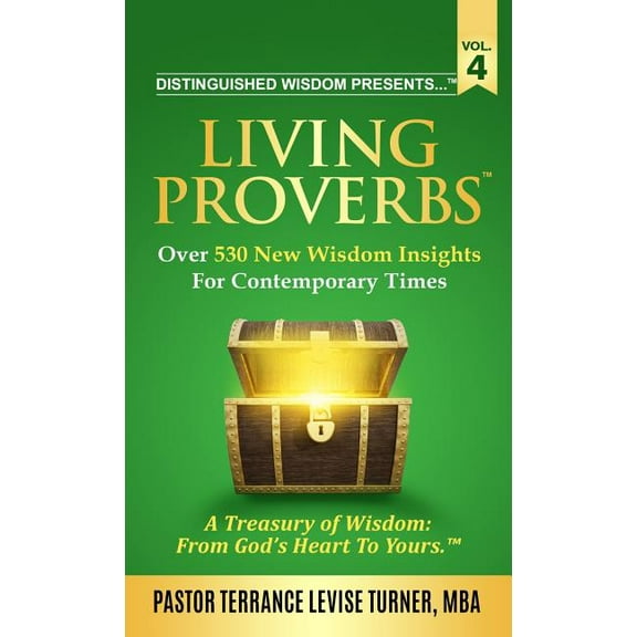 Living Proverbs Distinguished Wisdom Presents . . . "Living Proverbs"-Vol. 4: Over 530 New Wisdom Insights For Contemporary Ti, Book VOL.4, (Hardcover)