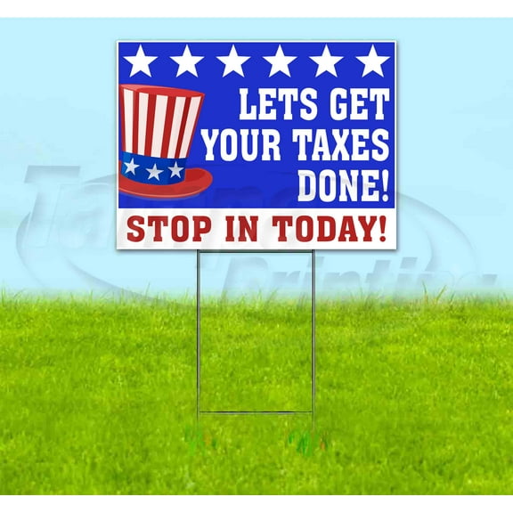 Lets Get Your Taxes Done (18" x 24") Yard Sign, Includes Metal Step Stake