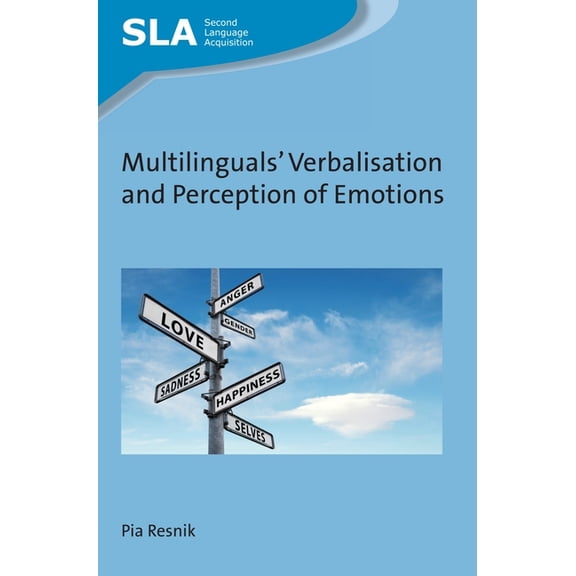 Second Language Acquisition Multilinguals' Verbalisation and Perception of Emotions, Book 124, (Paperback)