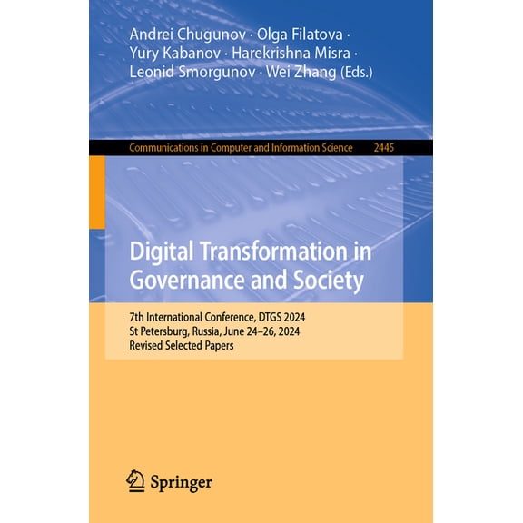 Communications in Computer and Informati Digital Transformation in Governance and Society: 7th International Conference, Dtgs 2024, St Petersburg, Russia, June 2, Book 2445, (Paperback)