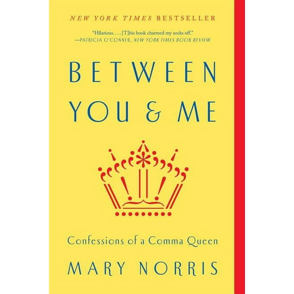Between You & Me: Confessions of a Comma Queen, (Paperback)