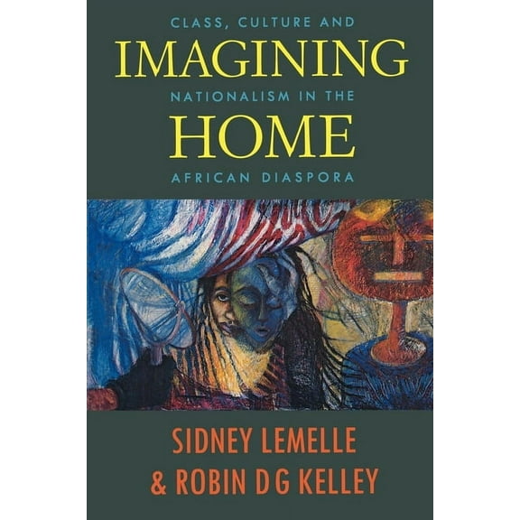 Haymarket Series: Imagining Home : Class, Culture and Nationalism in the African Diaspora (Paperback)