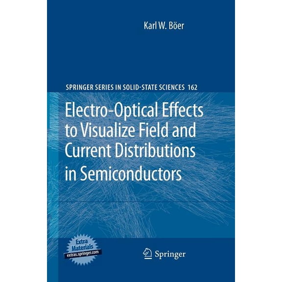 Springer Solid-State Sciences Electro-Optical Effects to Visualize Field and Current Distributions in Semiconductors, Book 162, (Paperback)