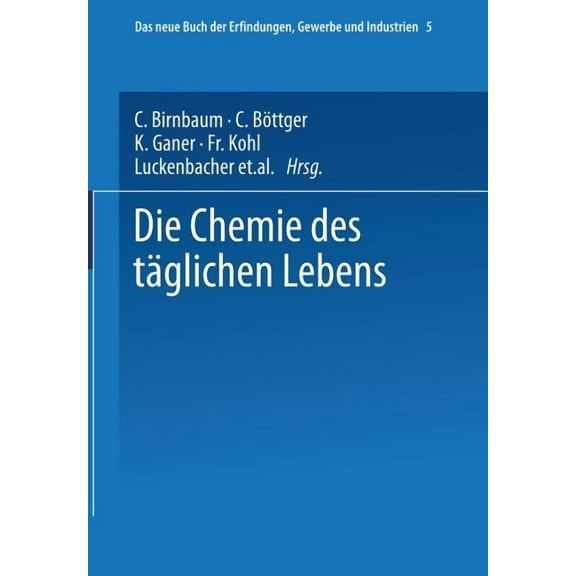 Buch der Erfindungen, Gewerbe Und Indust Die Chemie Des TÃ¤glichen Lebens, Book 5, (Paperback)