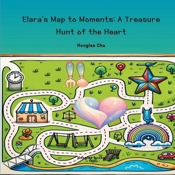 Elara's Map to Moments: A Treasure Hunt of the Heart, (Paperback)