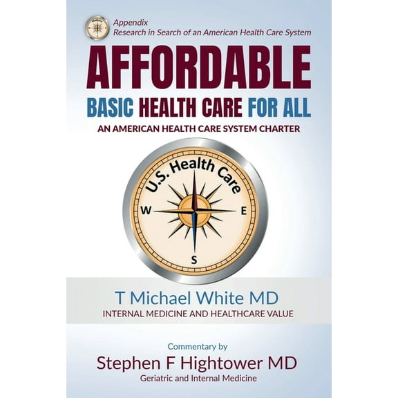 Affordable Basic Health Care for All: An American Health Care System Charter (Paperback)