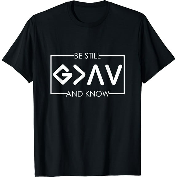 Be Still and Know, God is Greater than the Highs and Lows T-Shirt