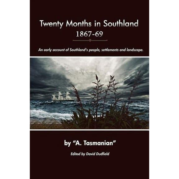 Twenty Months In Southland 1867-69: An early account of Southland's people, settlements and landscape, (Paperback)
