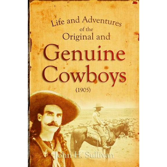 Life and Adventures of the Original and Genuine Cowboys, (Paperback)