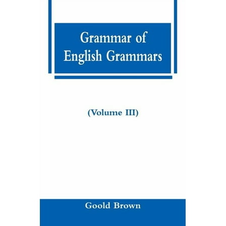 Grammar of English Grammars (Volume III), (Paperback)
