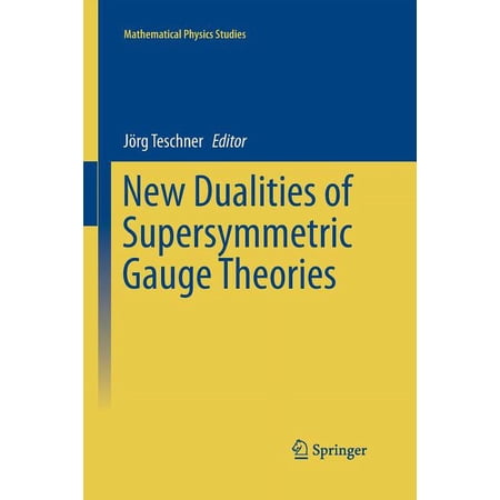 Mathematical Physics Studies New Dualities of Supersymmetric Gauge Theories (Paperback)