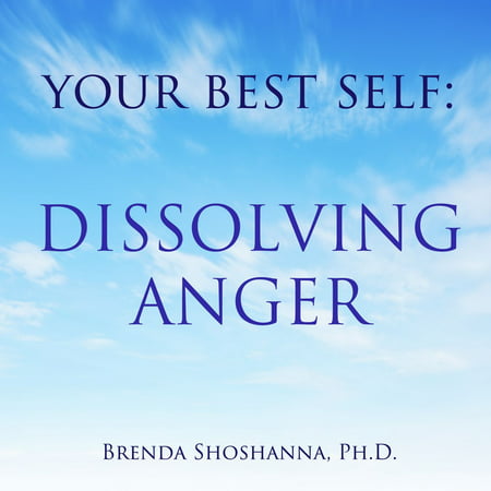 Your Best Self: Dissolving Anger - Audiobook