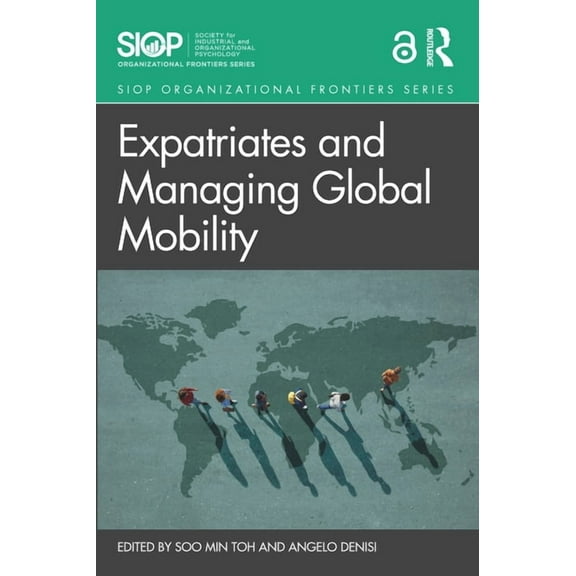 SIOP Organizational Frontiers Expatriates and Managing Global Mobility, (Paperback)