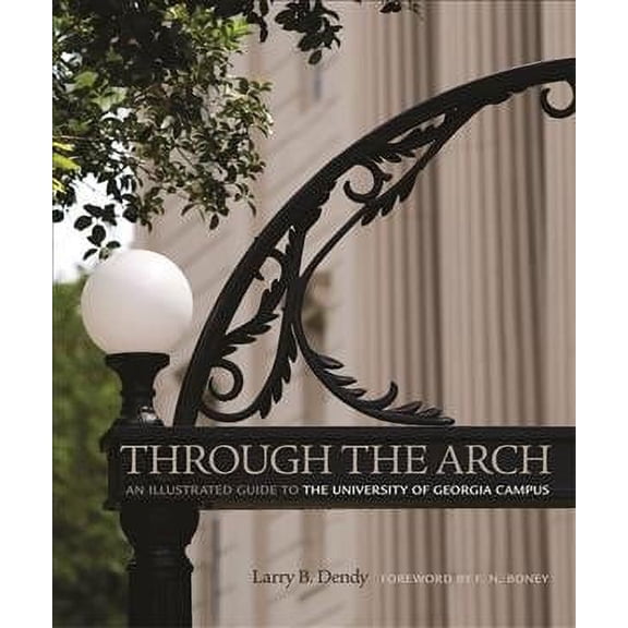 Through the Arch: An Illustrated Guide to the University of Georgia Campus (Paperback)