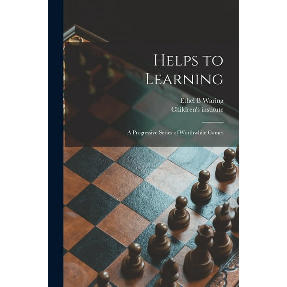 Helps to Learning: a Progressive Series of Worthwhile Games, (Paperback)