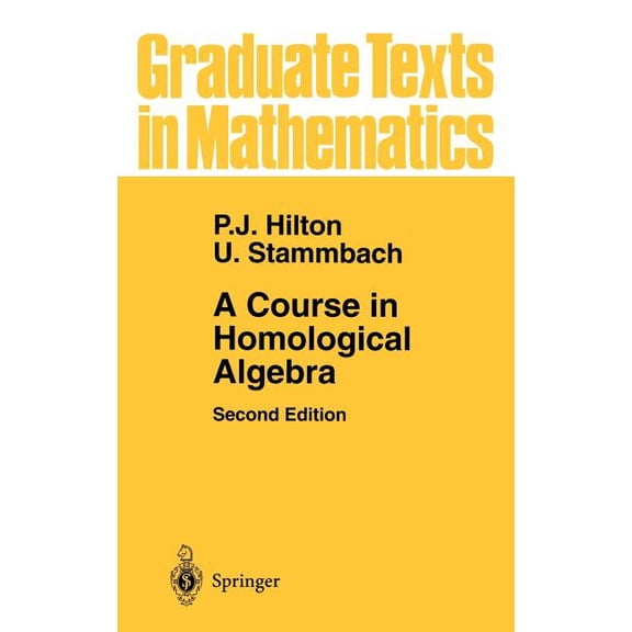 Graduate Texts in Mathematics A Course in Homological Algebra, Book 4, (Hardcover)