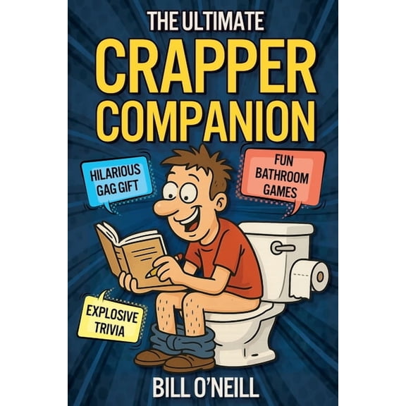 The Ultimate Crapper Companion: Explosive Trivia, Bathroom Games and Other Cool Stuff To Keep You Entertained While You , (Paperback)