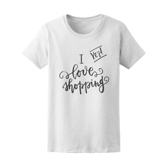 I Love Shopping Yes Tee Women's -Image by Shutterstock