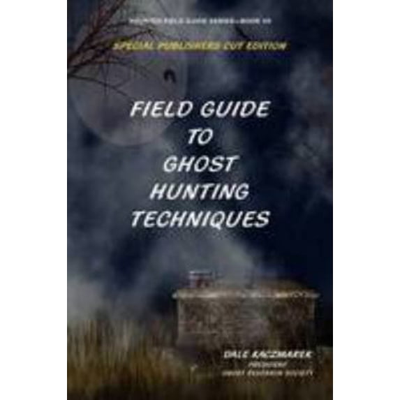 Pre-Owned Field Guide to Ghost Hunting Techniques (Paperback) 0979711517 9780979711510