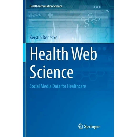 Health Information Science Health Web Science: Social Media Data for Healthcare, (Paperback)