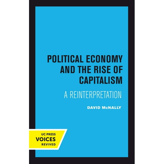 Political Economy and the Rise of Capitalism: A Reinterpretation, (Paperback)