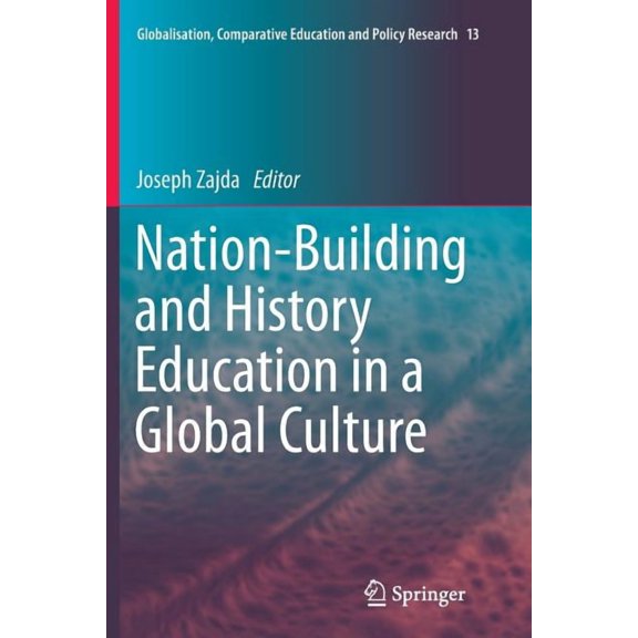 Globalisation, Comparative Education and Nation-Building and History Education in a Global Culture, Book 13, (Paperback)