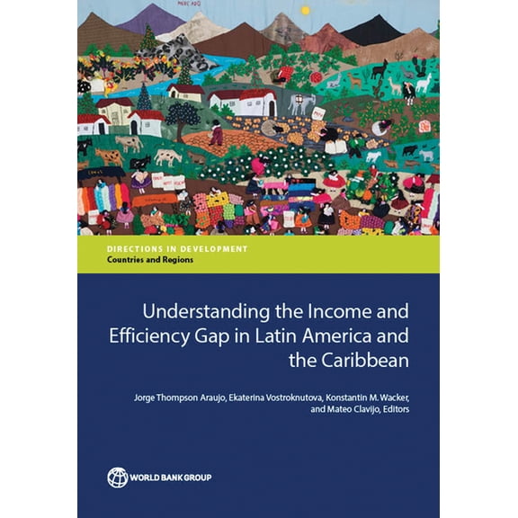 Directions in Development - Countries an Understanding the Income and Efficiency Gap in Latin America and the Caribbean, (Paperback)
